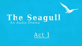 The Seagull - Act 1