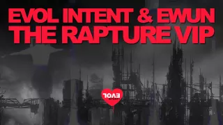 Evol Intent & Ewun - The Rapture (VIP edit)