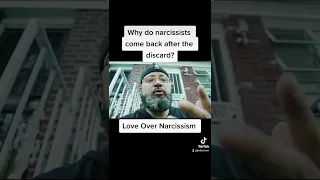 Why do Narcissists come back AFTER they discard you??  Love Over Narcissism!!