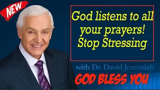 David Jeremiah 2023 - "God listens to all your prayers! Stop Stressing!" (MUST WATCH) - MAR 07, 2023