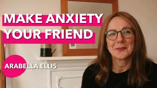 How to make Anxiety your friend