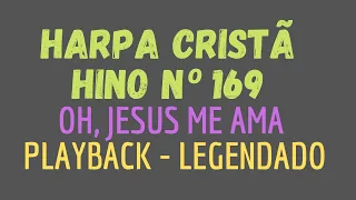 HARPA CRISTÃ 169 | HINO 169 Oh, Jesus me ama - PLAYBACK LEGENDADO