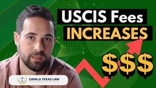 USCIS Fee Increases (2024) : What does this mean for you? I Zavala Texas Law