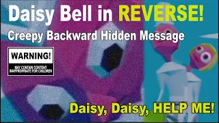 Daisy Bell - "Daisy, Daisy, Give me your answer, do!" Song In Reverse (Creepy / Scary)