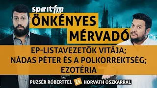 EP-listavezetők vitája; Nádas Péter és a polkorrektség; Ezotéria - Önkényes Mérvadó 2024#657