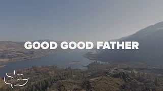 Good Good Father | Maranatha! Music (Lyric Video)