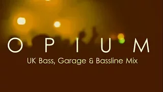 UK Bass & Bassline Mix - JULY 2017 (DJ OPIUM)