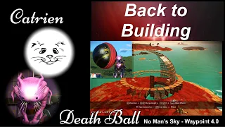 Back to Building - Death Ball - Episode 2 - No Man's Sky - Waypoint 4.0