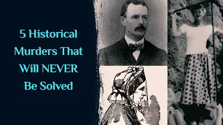 5 Historical Murders That Will Never Be Solved