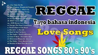 reggae songs 80's 90's,tayo bahasa indonesia || Love Songs 80's to 90's || Reggae Music Compilation