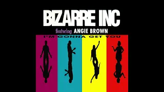 Bizarre Inc - I'm Gonna Get You (Original Flavour Mix) (feat. Angie Brown)