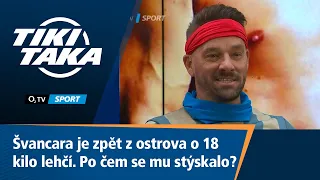 TIKI-TAKA: Švancara je zpět z ostrova lehčí o 18 kilo. Po čem se mu stýskalo?