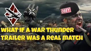 what if the War Thunder trailer " Victory Is Ours" was a Real War Thunder match