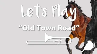 Let's Play "Old Town Road" - Trombone