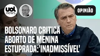 Bolsonaro critica aborto de menina de 11 anos estuprada; 'Deveria respeitar as leis', diz Josias