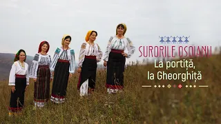 Surorile Osoianu - La portiță la Gheorghiță