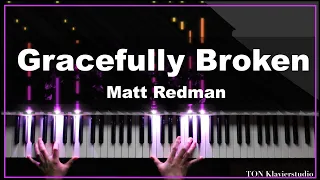 Matt Redman - Gracefully Broken (Piano Cover)