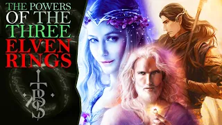 What Powers Do The 3 ELVEN RINGS Possess? | Middle Earth Lore