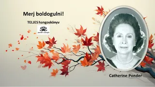 Merj boldogulni! / Catherine Ponder TELJES hangoskönyv