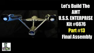 Let's Build AMT U.S.S. ENTERPRISE Kit 6676 - Part 13 Final Assembly and Display