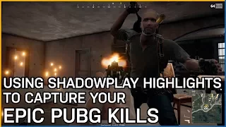 Capturing Your Epic PUBG Kills With ShadowPlay Highlights