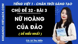 Tiếng Việt lớp 1 Chân trời sáng tạo - Chủ đề 32 - Bài 3 - Nữ hoàng của đảo - trang 130 - Cô Hiền