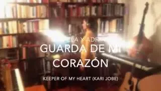 KEEPER OF MY HEART | Kari Jobe (en Español) | GUARDA DE MI CORAZÓN | Adrian&Daniela