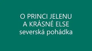 O PRINCI JELENU A KRÁSNÉ ELSE audio pohádka SEVERSKÉ POHÁDKY