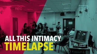 All This Intimacy - Timelapse