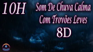 Som De Chuva Calma Com Trovões Leves - 10 Horas (8D - Use Headphones)