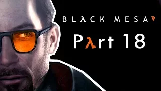 Black Mesa: Forget About Freeman - Playthrough Part 18