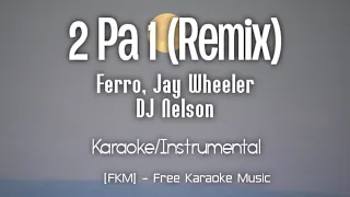 Ferro x Jay Wheeler x DJ Nelson - 2 Pa 1 (Remix) (Karaoke/Instrumental) | [FKM] Free Karaoke Music