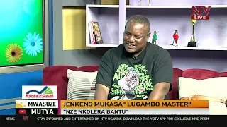 Mwasuze Mutya: Emboozi ya Jenkens Mukasa the 'Lugambo Master'