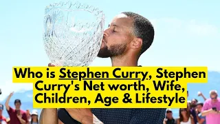 Who is Stephen Curry? Stephen Curry's Net worth | Stephen Curry's Wife, Children, Age & Lifestyle