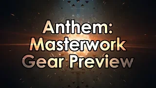 Anthem: Masterwork Gear - Abilities and Components Preview
