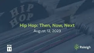 Hip Hop: Then, Now, Next  - August 12, 2023