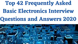 Top 42 Frequently Asked Basic Electronics Interview Questions and Answers 2020|For Freshers