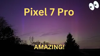 Pixel 7 Pro Aurora Photography! Astrophotography Mode Shines Under Curtains of Northern Lights