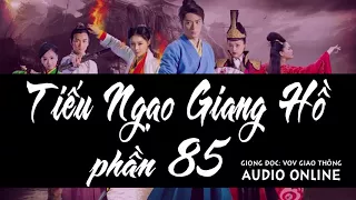 Tiếu Ngạo Giang Hồ phần 85 [Truyện audio] | VOV giao thông