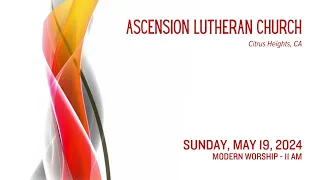 Modern Worship - May 19, 2024 - Lutheran Church of the Ascension