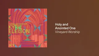 HOLY AND ANOINTED ONE [Audio Video] | Discover Vineyard Worship | Vineyard Worship