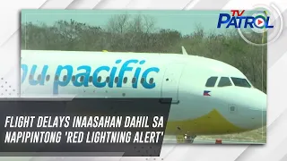 Flight delays inaasahan dahil sa napipintong 'red lightning alert' | TV Patrol