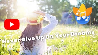 Never Give Up On Your Dreams Instrumental Relaxing Music ♬♫ 🎸