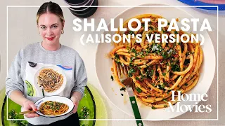 Shallot Pasta (Alison's Version) | Home Movies with Alison Roman