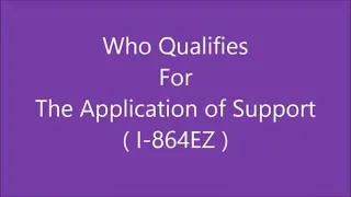 Who Qualifies for the Application of Support ( I-864EZ )