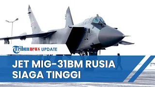 Detik-detik Jet Tempur MiG-31BM Rusia Disiagakan, Dilatih Cegat Pesawat Musuh di Samudera Pasifik