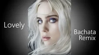 Lovely (Bachata Remix) - Billie Eilish with Khalid (Dj Nassos B)