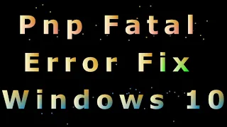 How to fix the PNP detected fatal error on Windows 10