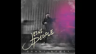 Danny Gokey - Jesus People [Lyrics Video] (Release)