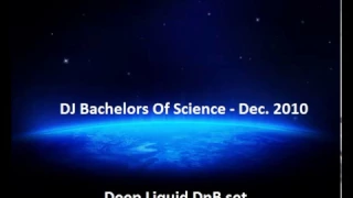 DJ Bachelors Of Science - Deep Liquid DnB - Dec. 2010